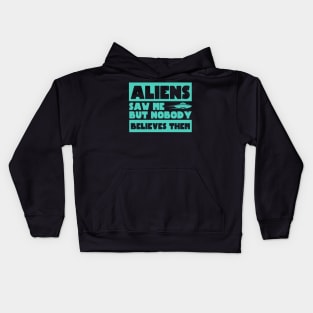 Aliens Saw Me But Nobody Believes Them Ufo Kids Hoodie